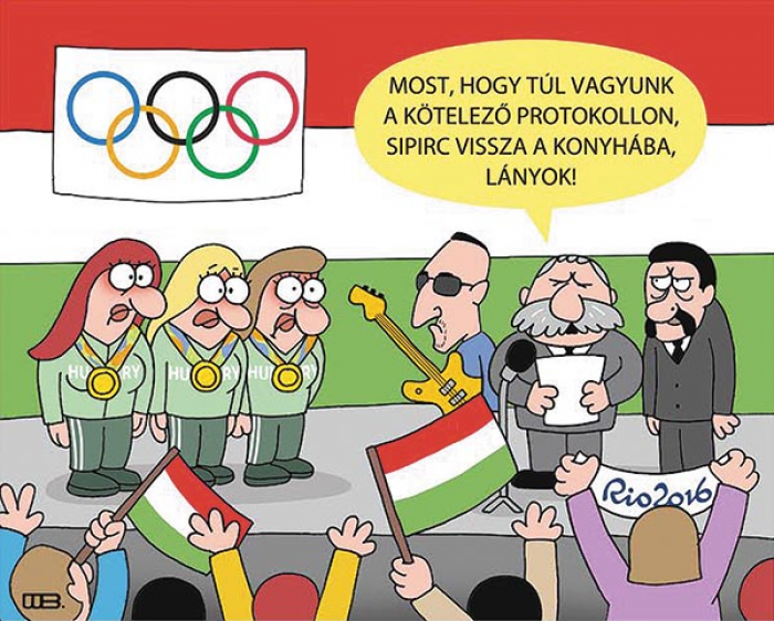 Nők, olimpia, Fidesz  
Most, hogy túl vagyunk a kötelező protokollon, sipirc vissza a konyhába, lányok!
WEISZ BÉLA rajza

 &mdash; Weisz Béla rajza