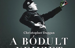 Az erő/szak/ mámora - Christopher Duggan: A bódult nemzet – A Mussolini-imádat anatómiája