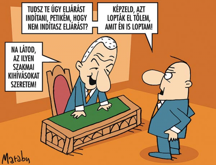 Polt
- Tudsz te úgy eljárást indítani, Petikém, hogy nem indítasz eljárást? … Képzeld, azt lopták el tőlem, amit én is loptam!
- Na látod, az ilyen szakmai kihívásokat szeretem!
MARABU rajza &mdash; Marabu rajza